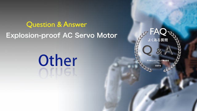 Other Questions and Answers from Explosion-proof AC Servo Motor