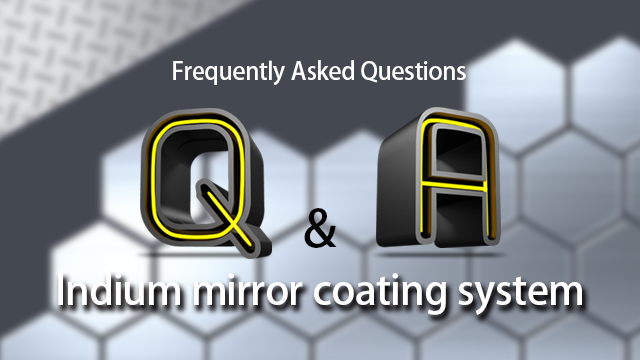インジウム ミラー コーティング システム Q&A