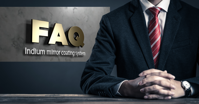 In. Mirror Coating System frequently asked questions (Q) and answers (A)